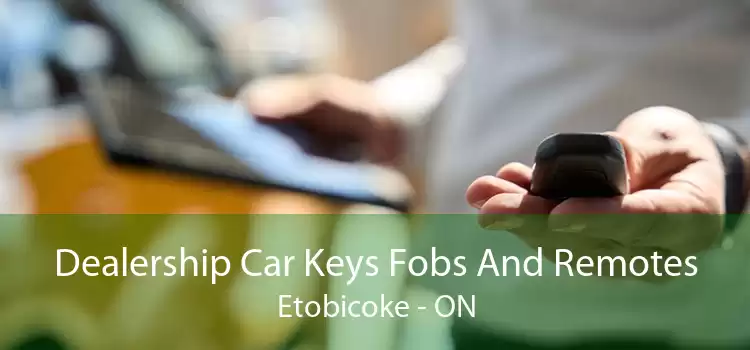 Dealership Car Keys Fobs And Remotes Etobicoke - ON
