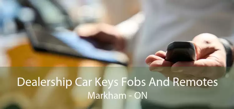Dealership Car Keys Fobs And Remotes Markham - ON
