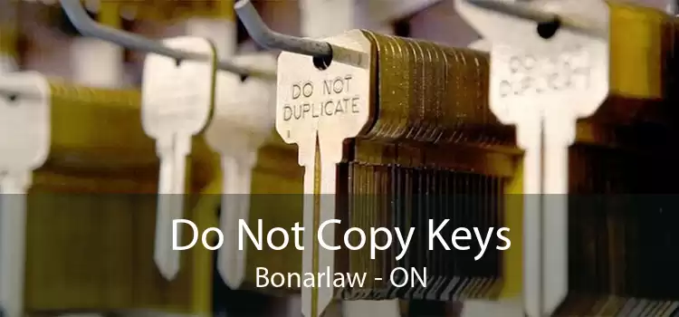 Do Not Copy Keys Bonarlaw - ON