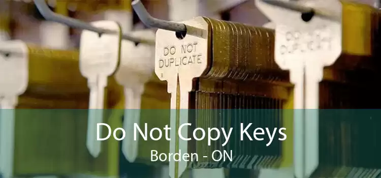Do Not Copy Keys Borden - ON