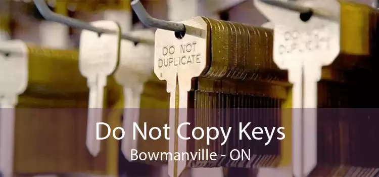 Do Not Copy Keys Bowmanville - ON