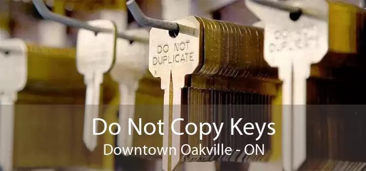 Do Not Copy Keys Downtown Oakville - ON