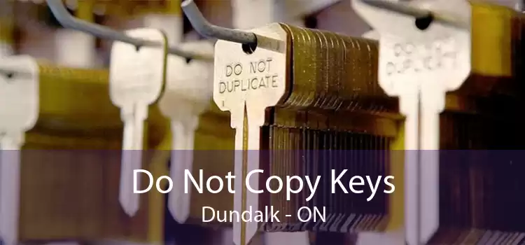Do Not Copy Keys Dundalk - ON