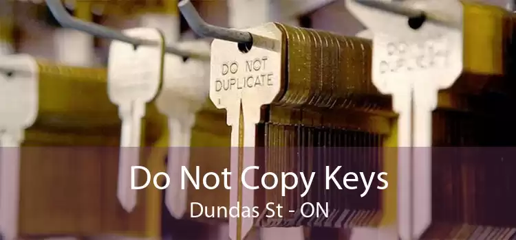 Do Not Copy Keys Dundas St - ON