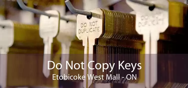Do Not Copy Keys Etobicoke West Mall - ON
