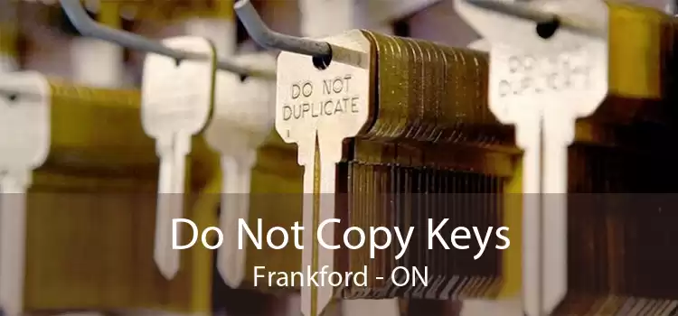 Do Not Copy Keys Frankford - ON