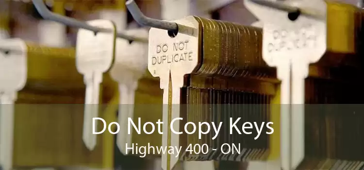 Do Not Copy Keys Highway 400 - ON