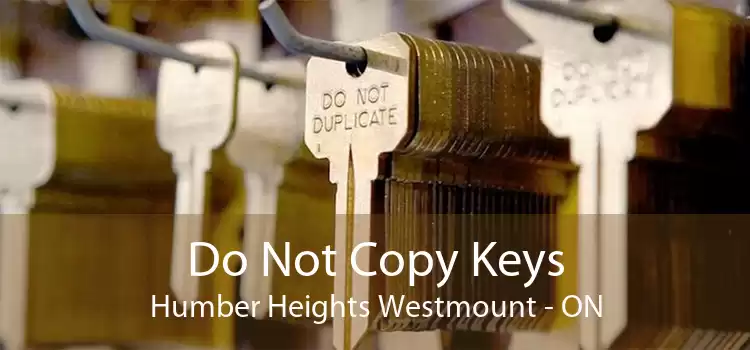 Do Not Copy Keys Humber Heights Westmount - ON