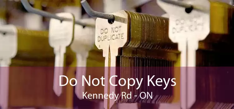 Do Not Copy Keys Kennedy Rd - ON