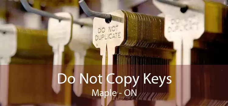 Do Not Copy Keys Maple - ON