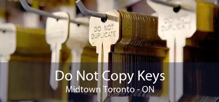 Do Not Copy Keys Midtown Toronto - ON