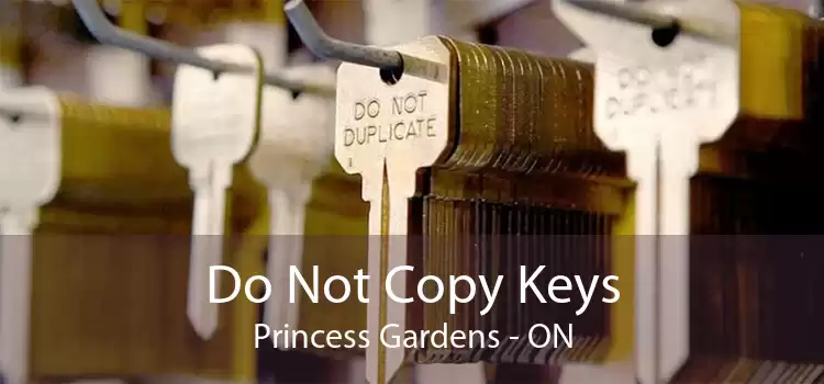 Do Not Copy Keys Princess Gardens - ON