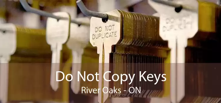 Do Not Copy Keys River Oaks - ON