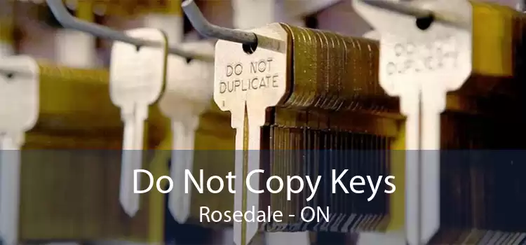 Do Not Copy Keys Rosedale - ON
