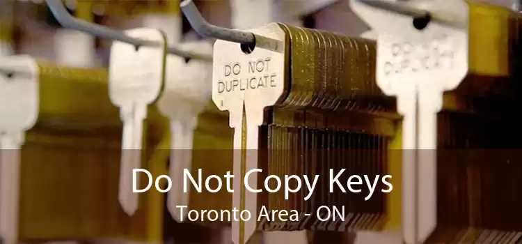 Do Not Copy Keys Toronto Area - ON