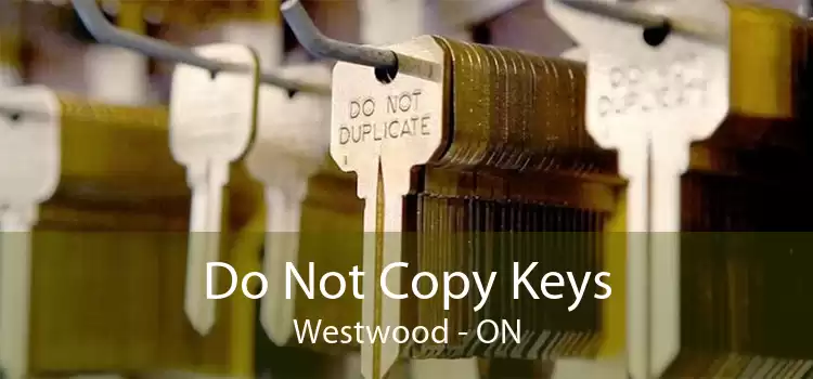Do Not Copy Keys Westwood - ON