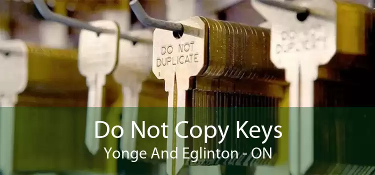 Do Not Copy Keys Yonge And Eglinton - ON
