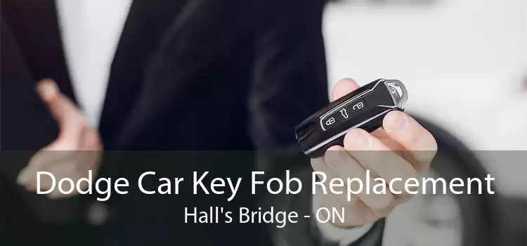 Dodge Car Key Fob Replacement Hall's Bridge - ON