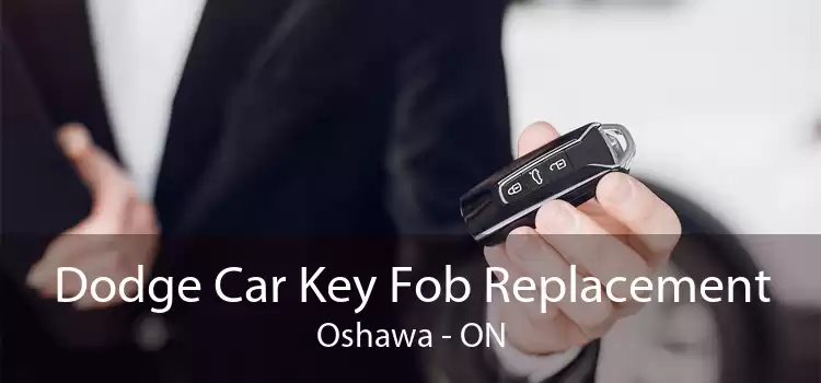 Dodge Car Key Fob Replacement Oshawa - ON