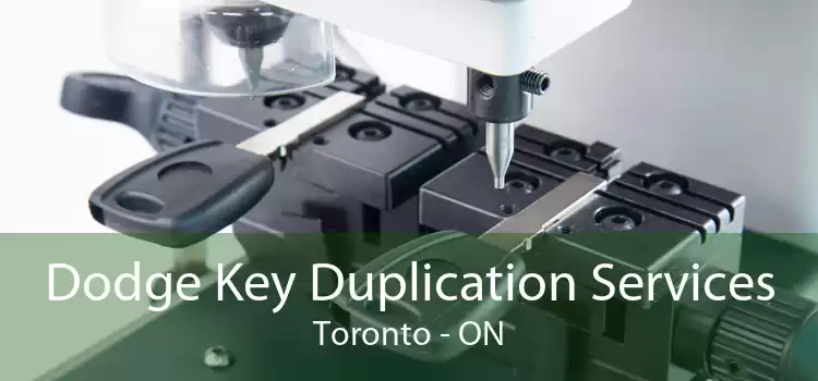 Dodge Key Duplication Services Toronto - ON