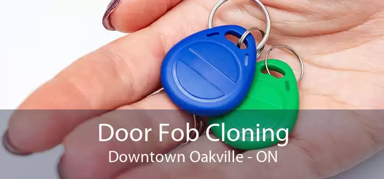 Door Fob Cloning Downtown Oakville - ON