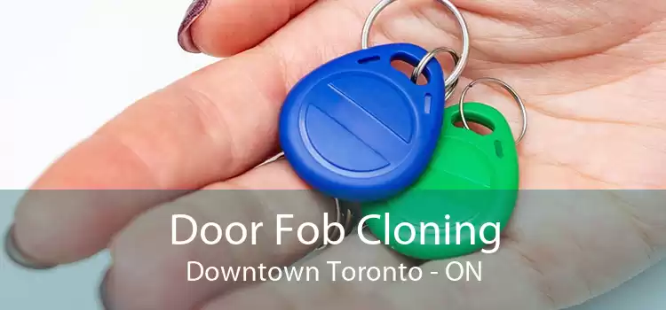 Door Fob Cloning Downtown Toronto - ON