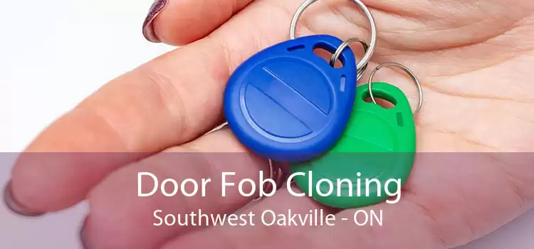 Door Fob Cloning Southwest Oakville - ON