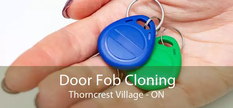 Door Fob Cloning Thorncrest Village - ON