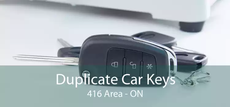Duplicate Car Keys 416 Area - ON