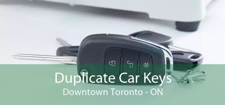 Duplicate Car Keys Downtown Toronto - ON