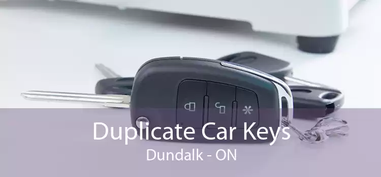 Duplicate Car Keys Dundalk - ON