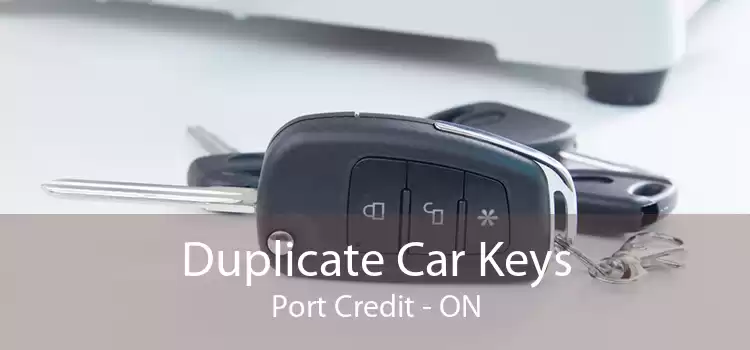 Duplicate Car Keys Port Credit - ON
