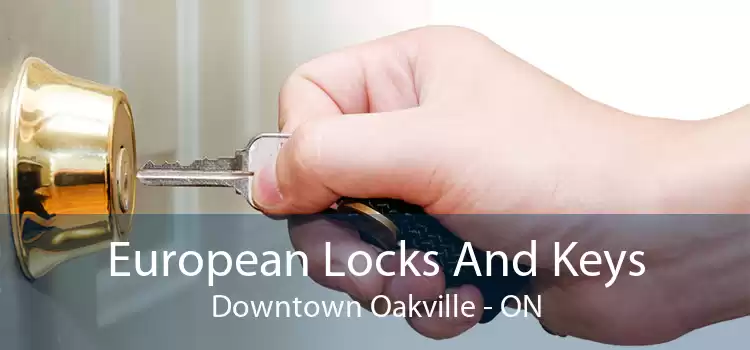 European Locks And Keys Downtown Oakville - ON