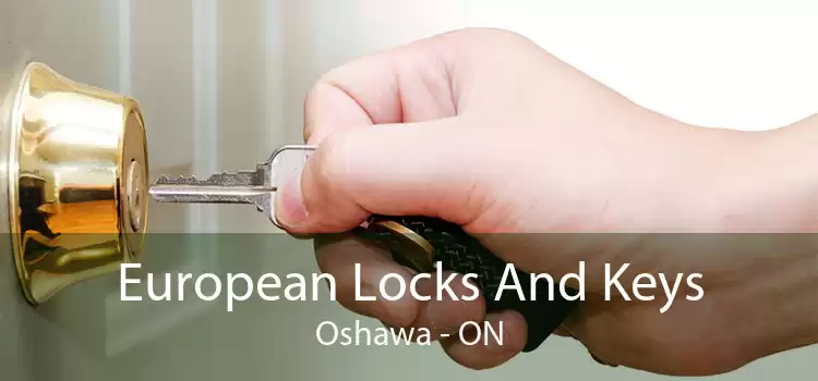 European Locks And Keys Oshawa - ON