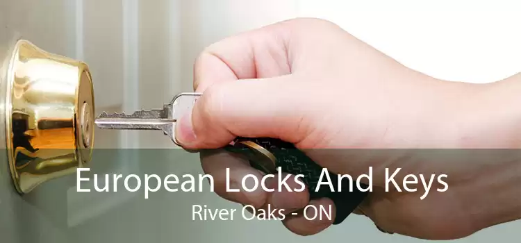 European Locks And Keys River Oaks - ON