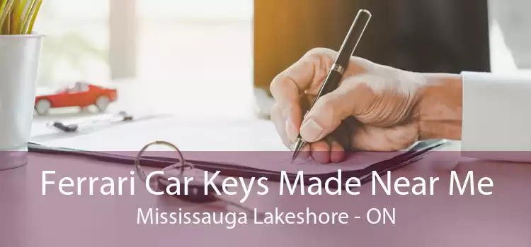 Ferrari Car Keys Made Near Me Mississauga Lakeshore - ON