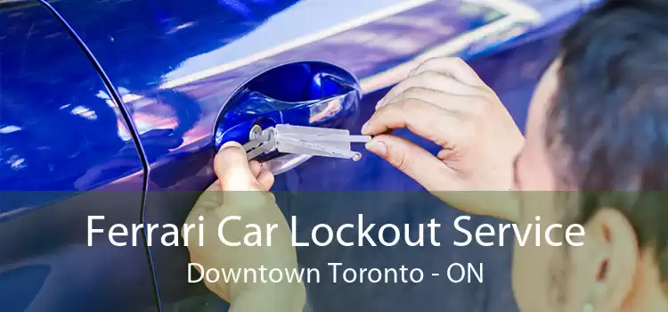Ferrari Car Lockout Service Downtown Toronto - ON
