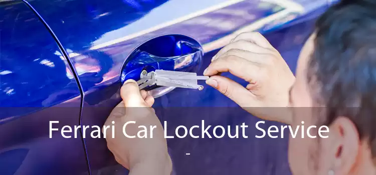 Ferrari Car Lockout Service  - 