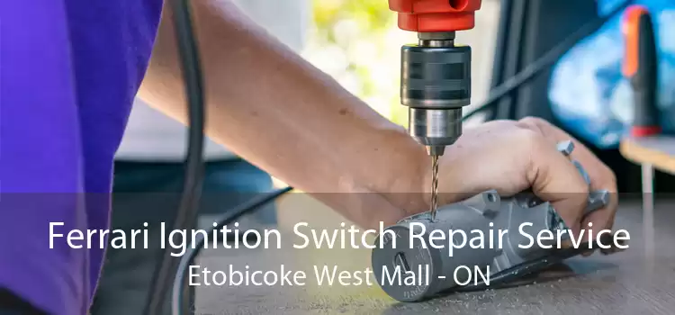Ferrari Ignition Switch Repair Service Etobicoke West Mall - ON