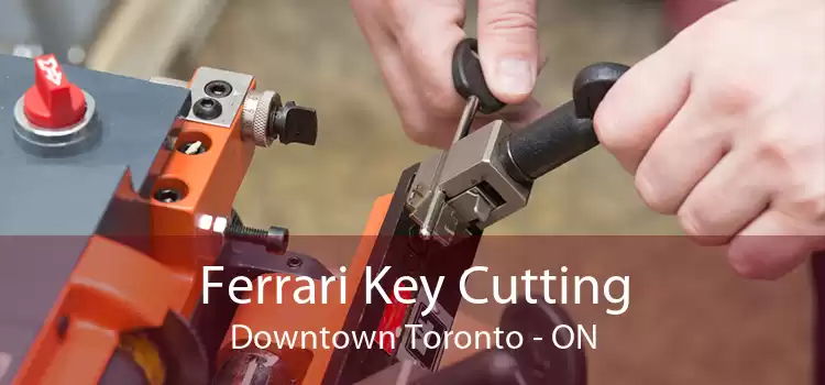 Ferrari Key Cutting Downtown Toronto - ON