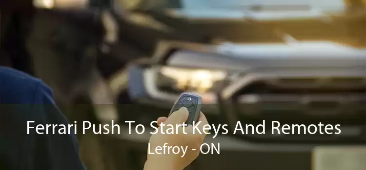 Ferrari Push To Start Keys And Remotes Lefroy - ON