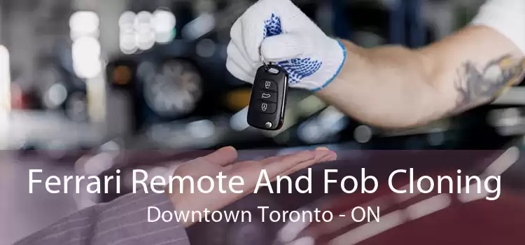 Ferrari Remote And Fob Cloning Downtown Toronto - ON