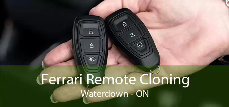 Ferrari Remote Cloning Waterdown - ON