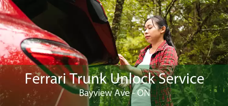 Ferrari Trunk Unlock Service Bayview Ave - ON