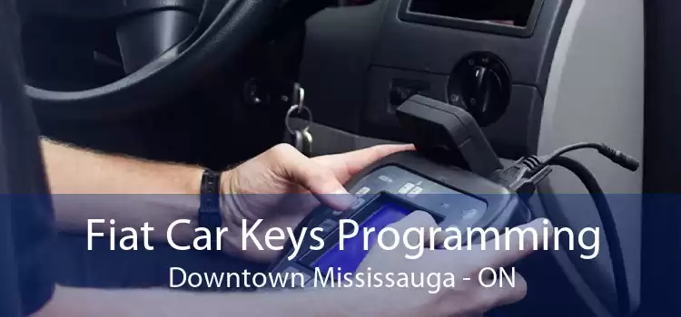 Fiat Car Keys Programming Downtown Mississauga - ON