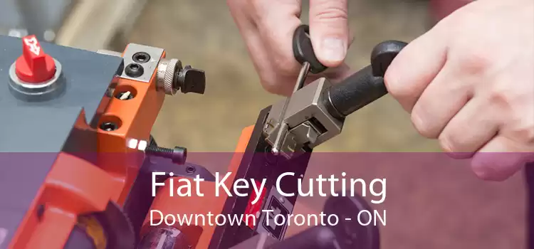 Fiat Key Cutting Downtown Toronto - ON