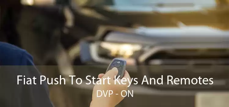 Fiat Push To Start Keys And Remotes DVP - ON