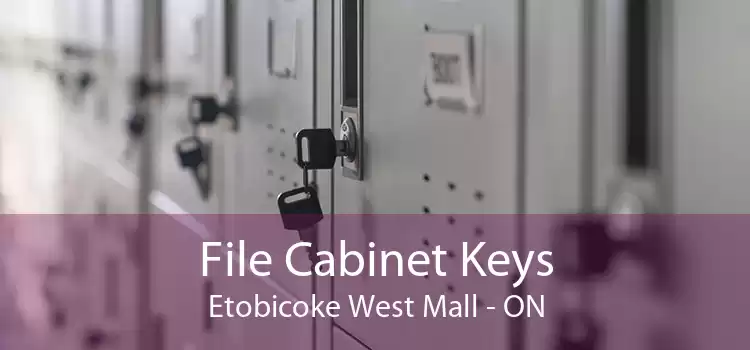 File Cabinet Keys Etobicoke West Mall - ON