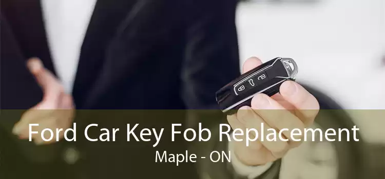 Ford Car Key Fob Replacement Maple - ON