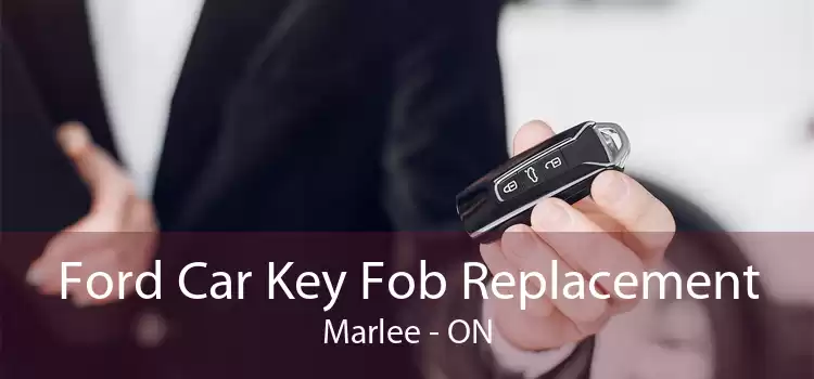 Ford Car Key Fob Replacement Marlee - ON